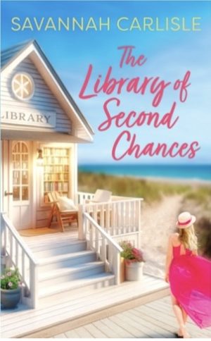 THE LIBRARY OF SECOND CHANCES BY SAVANNAH CARLISLE – BOOK REVIEW